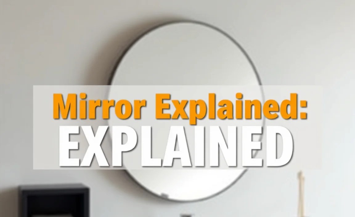 Mirror Explained: Unveil Hidden Mysteries Today!