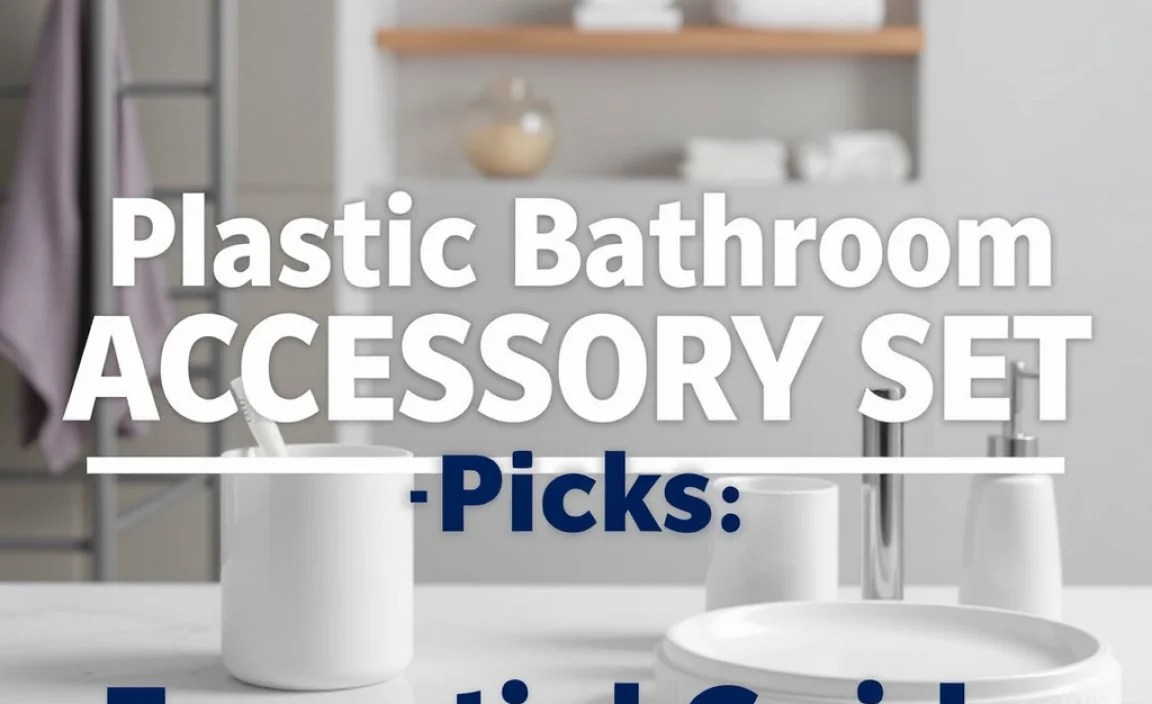 Plastic Bathroom Accessory Set Top Picks: Essential Guide