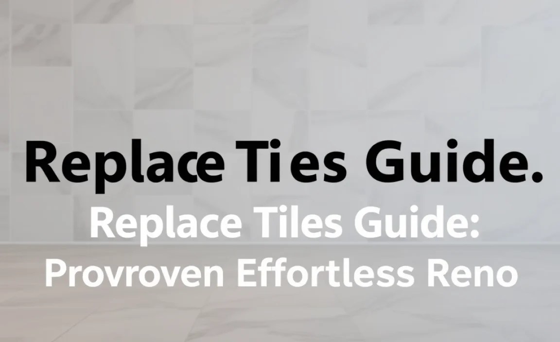 Replace Tiles Guide: Proven Effortless Reno