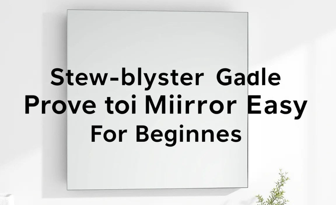 Step-by-Step Guide: How to Install Your Mirror Easy
