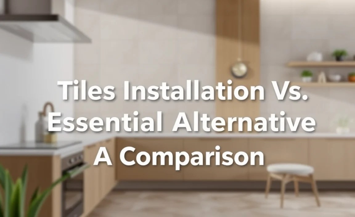 Tiles Installation Vs. Essential Alternative: A Comparison