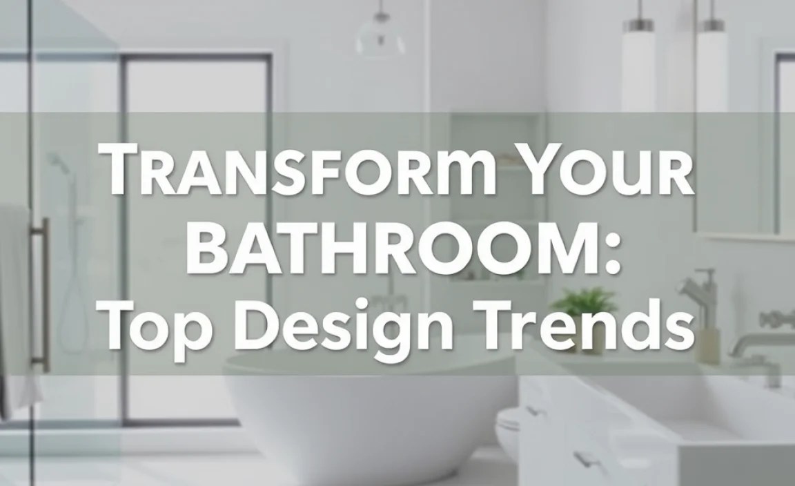 Transform Your Bathroom: Top Design Trends