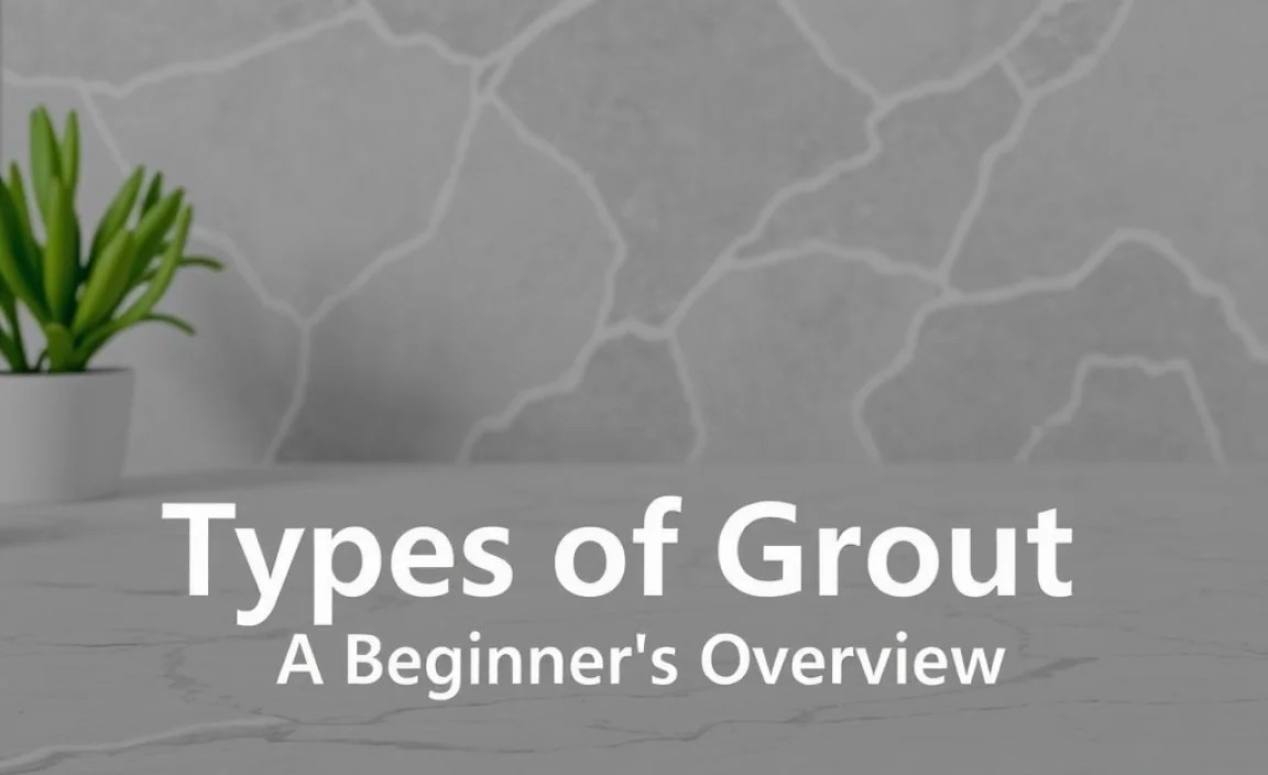 Types of Grout: A Beginner’s Overview