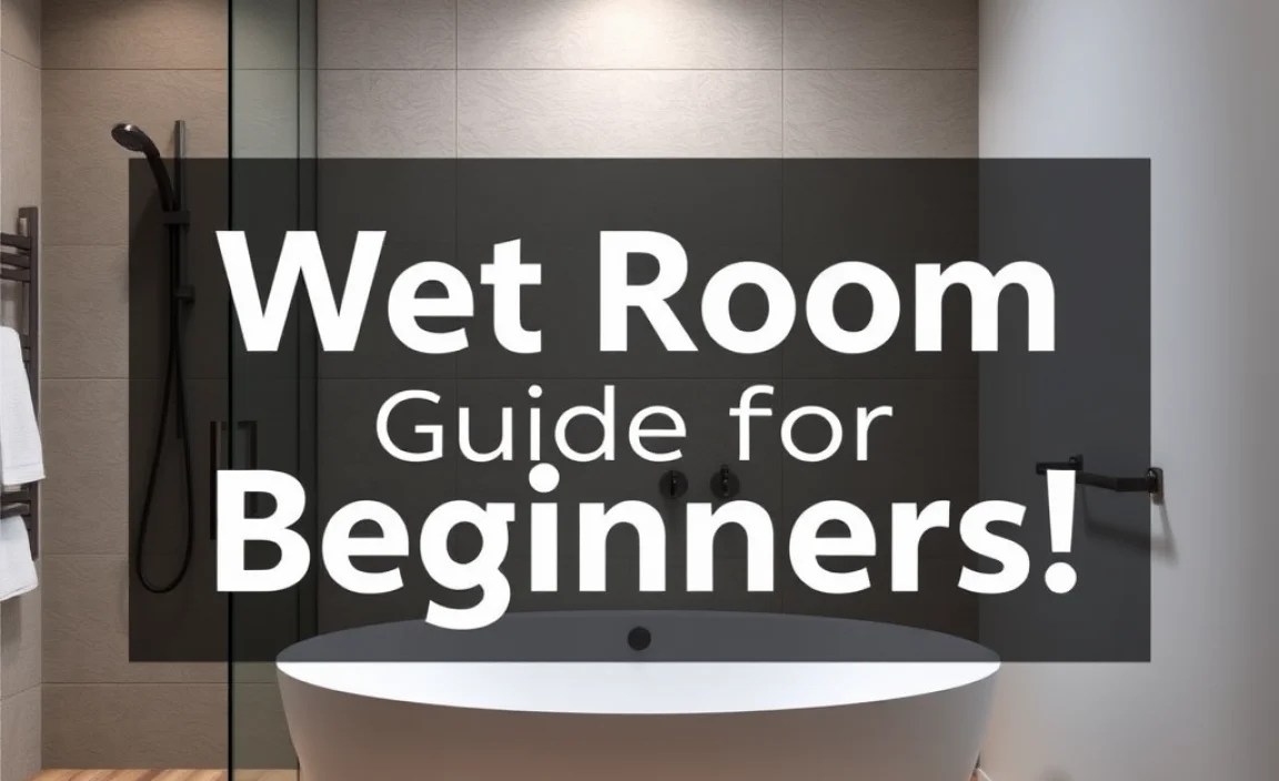Ultimate Wet Room Guide for Beginners: Get Started!