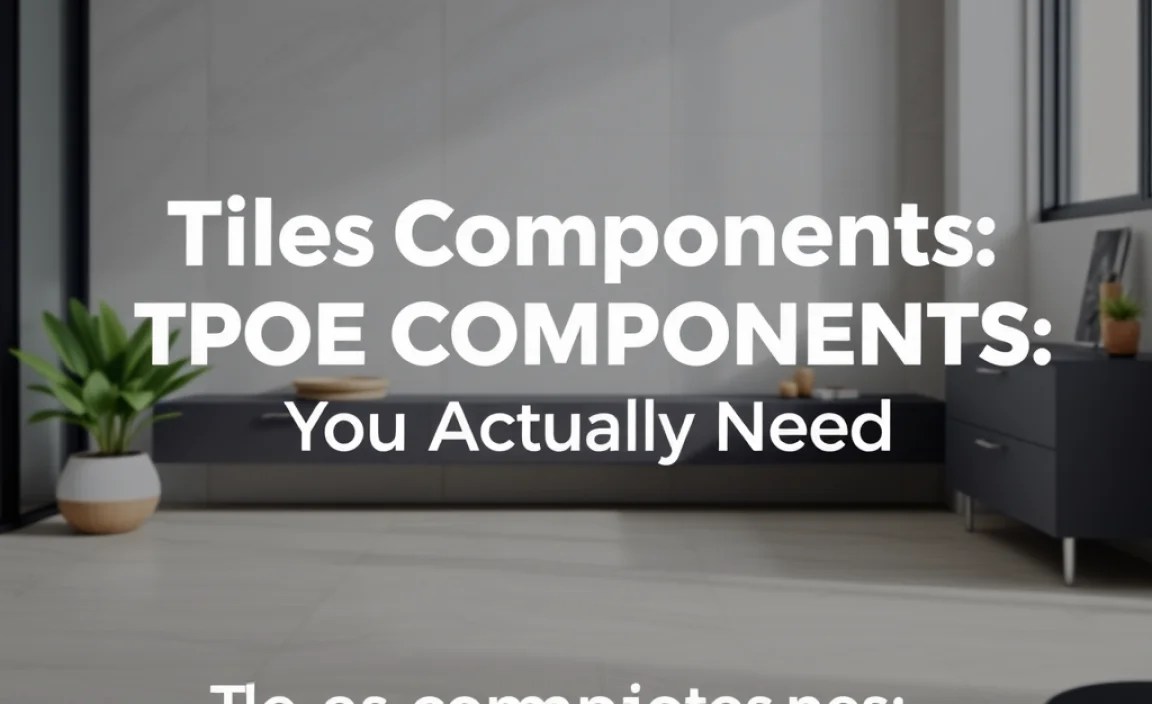 Understanding Tile Components: What You Actually Need