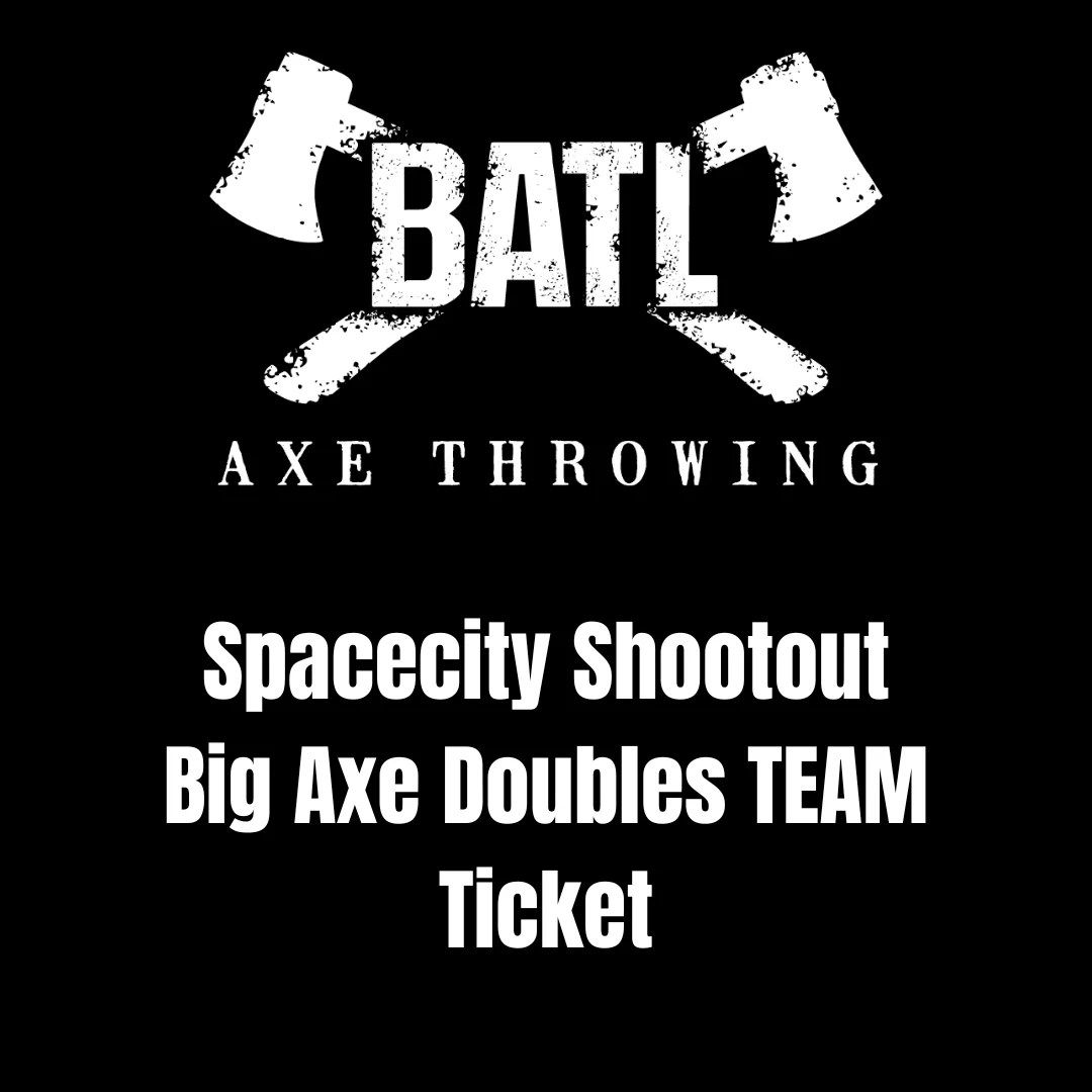 Big Axe Doubles Registration (Spacecity Shootout)April 13th BATL