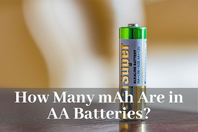 How Many mAh Are in AA Batteries? BATTERY MAN GUIDE