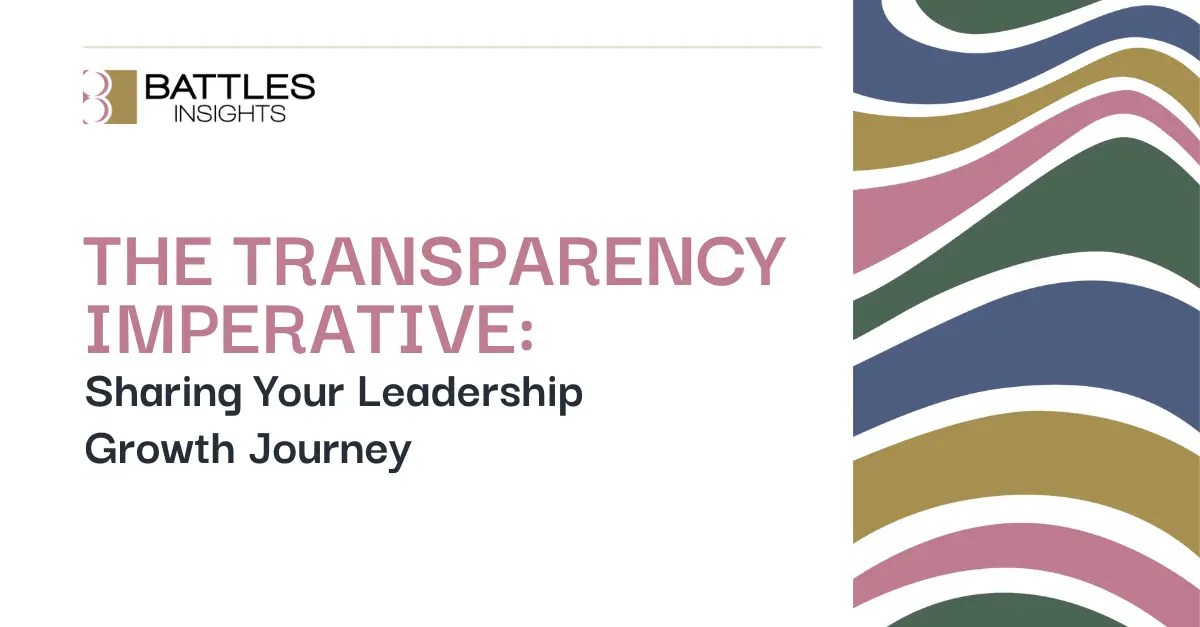 The Power of Transparency in Leadership Growth Battles Insights