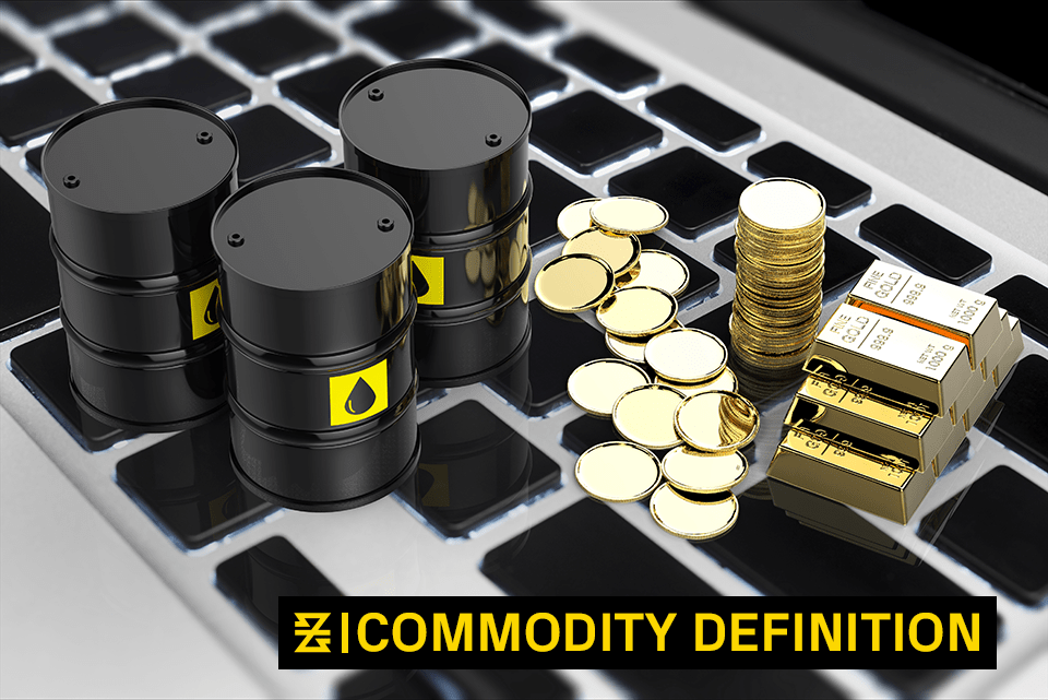 Commodity Definition What Is It And How Is It Related To Trading