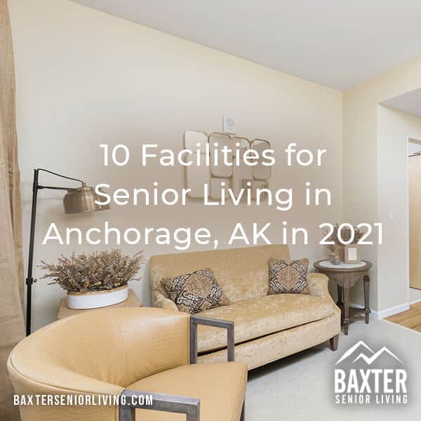 10 Facilities for Senior Living in Anchorage, AK in 2021