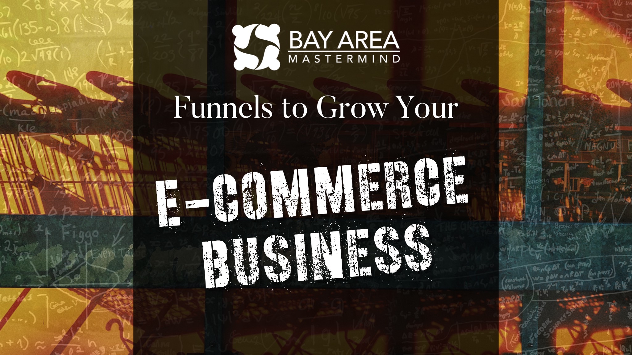 Funnels for Businesses Bay Area Mastermind®