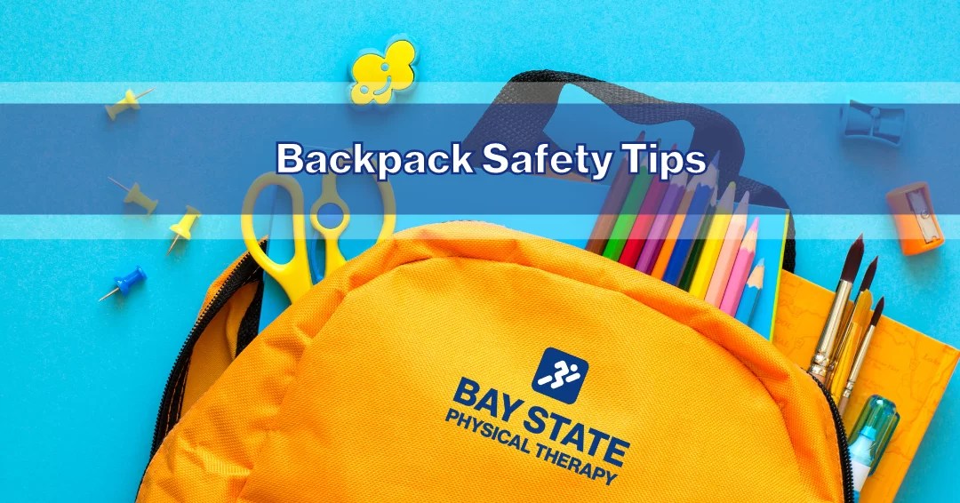 Backpack Safety Tips Bay State Physical Therapy Health Blog