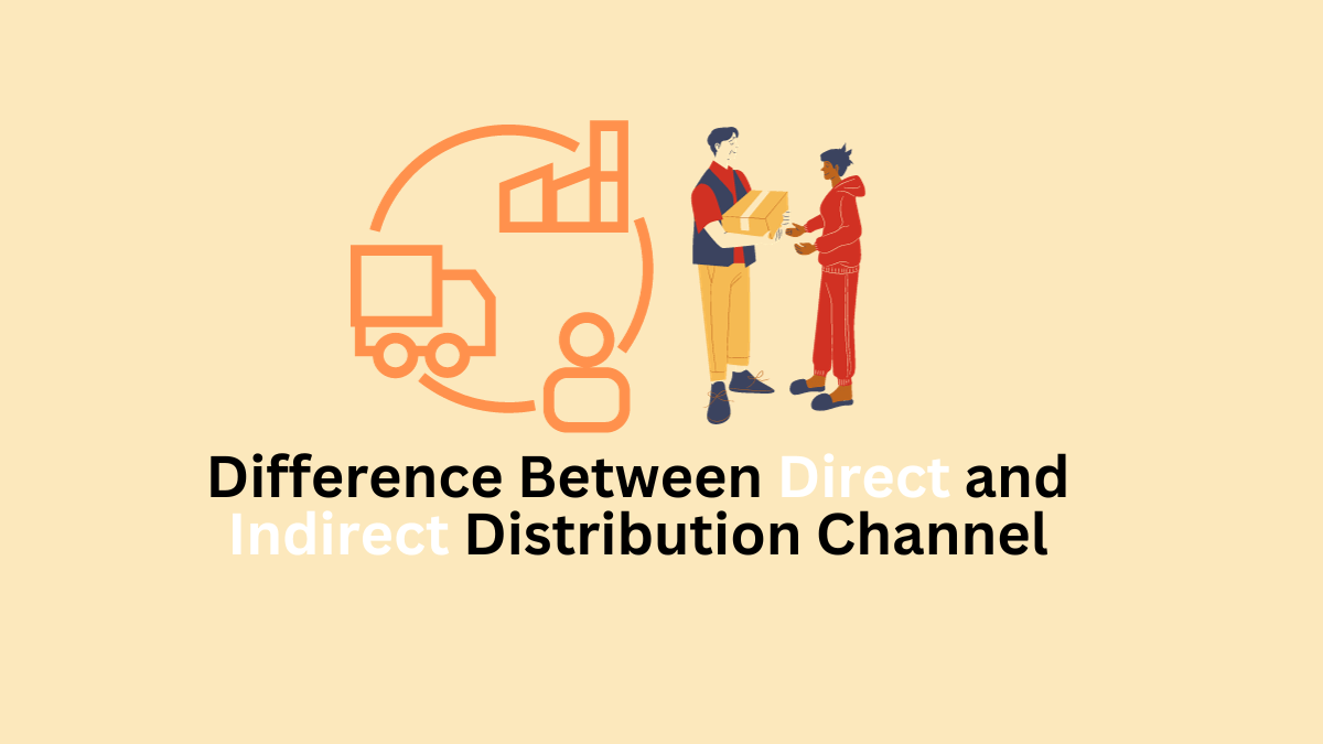 10 Difference Between Direct and Indirect Distribution Channels