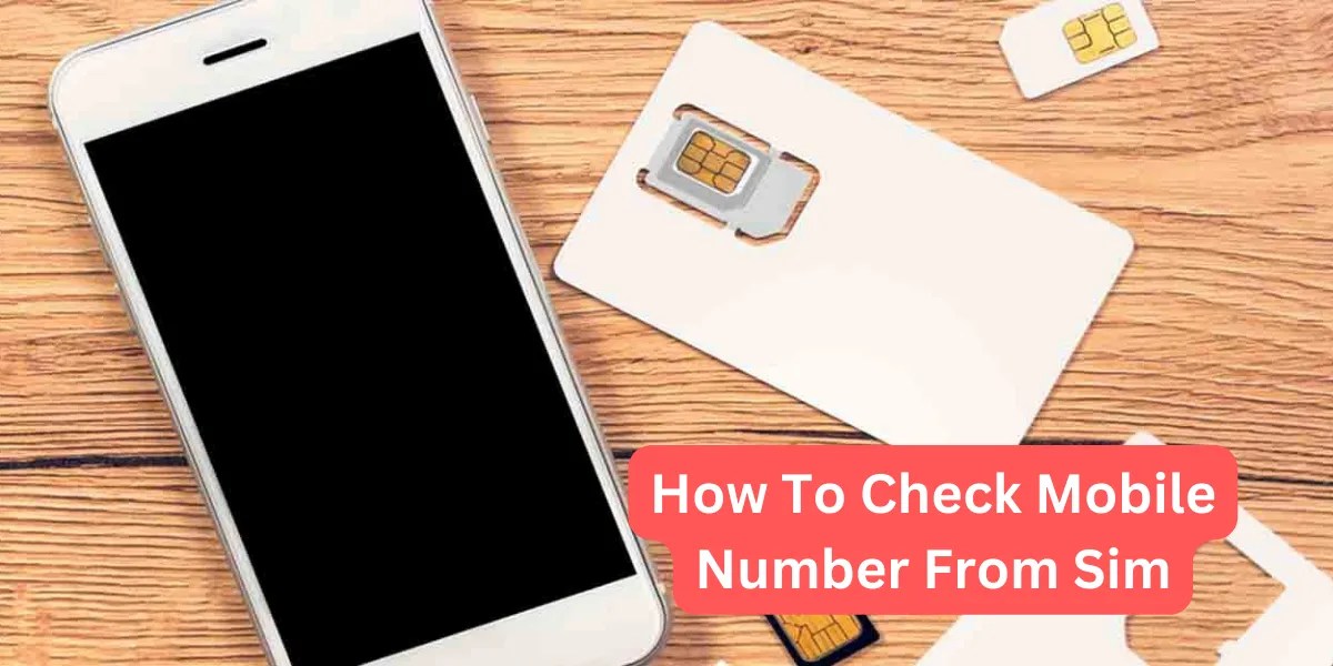 How to Check Mobile Number from SIM Quick and Easy Guide