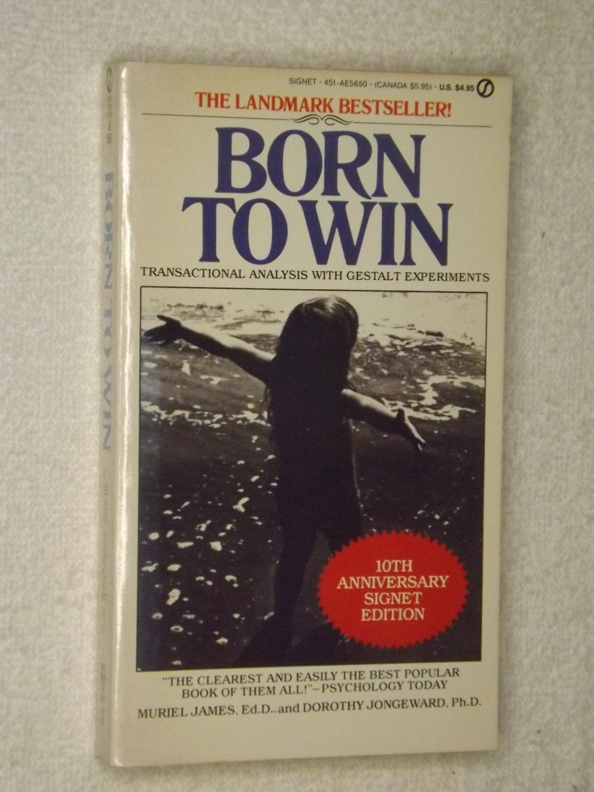 Muriel James, Dorothy Jongeward Born to win Transactional analysis with gestalt experiments