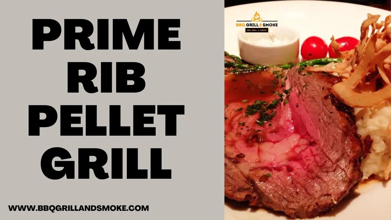 Prime Rib Pellet Grill BBQ Grill and Smoke