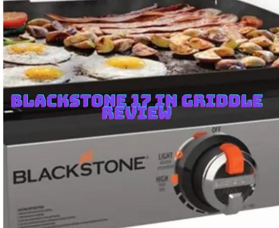 Blackstone 17 In Griddle Review: Kitchen, Camping, Outdoor