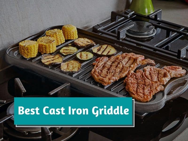 9 Best Cast Iron Griddle For Grill Of 2023