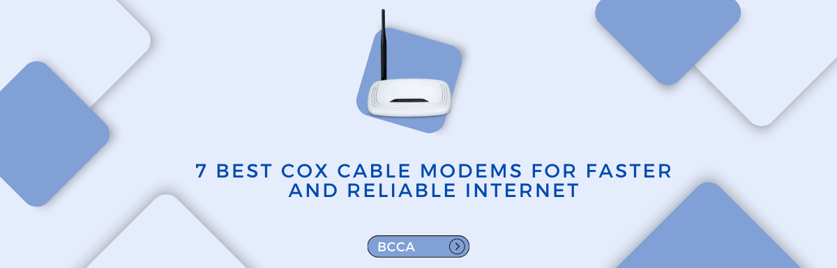 7 Best Cox Cable Modems For Faster And Reliable Internet - BCCA