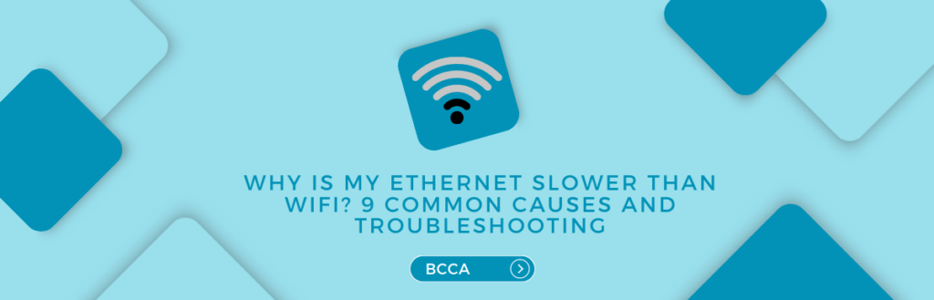 Why is My Ethernet Slower Than WiFi? 9 Common Causes