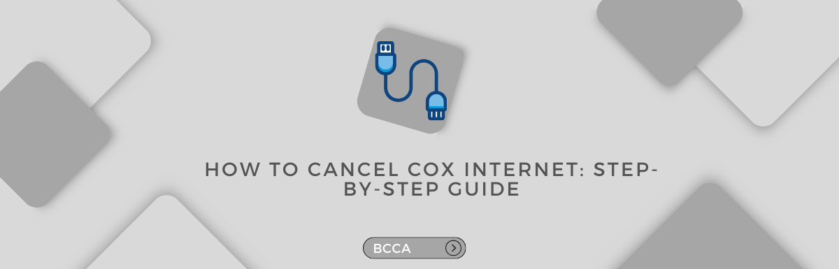 How to Cancel Cox Internet: Step-by-Step Guide - BCCA