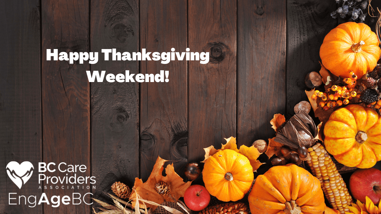 Happy Thanksgiving weekend from BCCPA and EngAge BC BC Care Providers