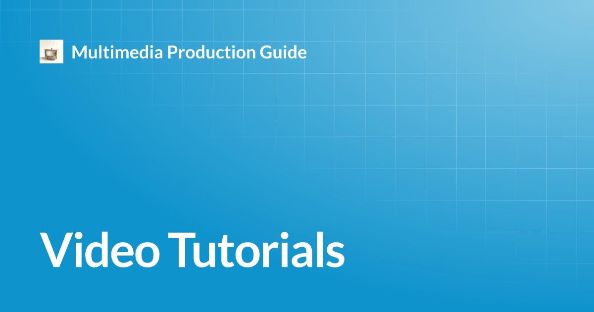 Video Tutorials Multimedia Production Guide