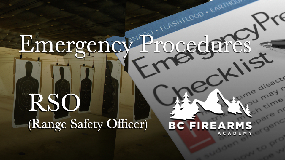 Emergency Procedures RSO (Range Safety Officer) BC Firearms Academy