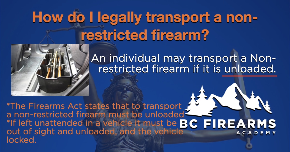 How do I legally transport a nonrestricted firearm? BC Firearms Academy