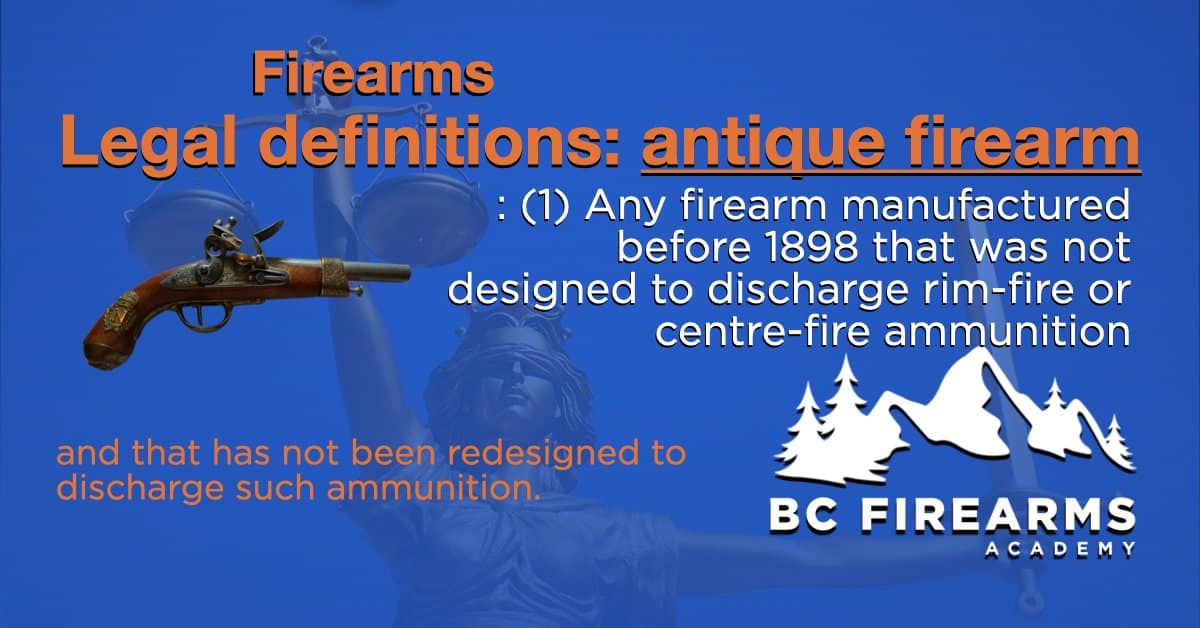 Firearms Legal definitions antique firearm BC Firearms Academy
