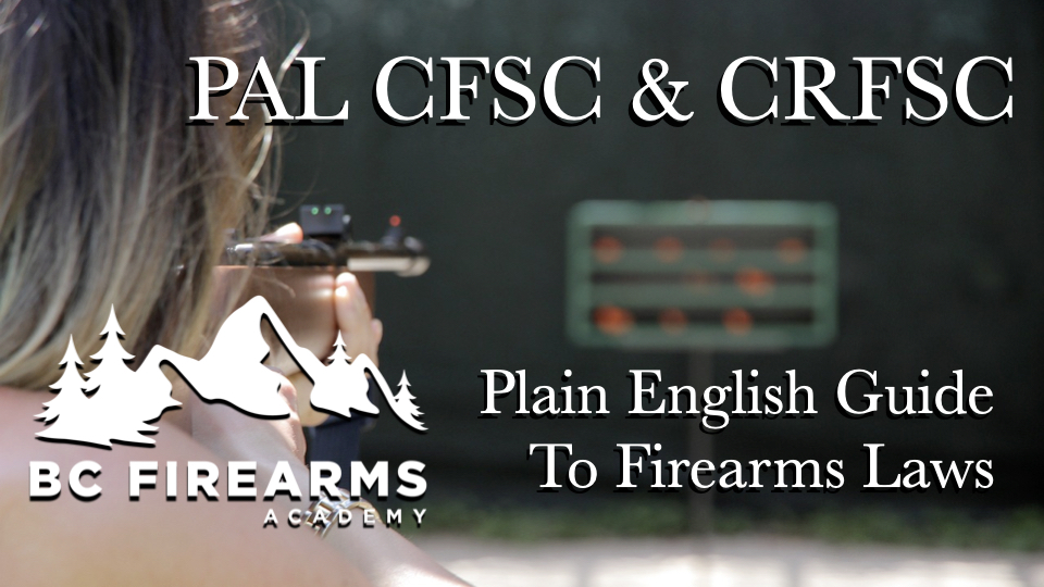 A PLAIN ENGLISH GUIDE TO THE FIREARMS LAWS IN CANADA BC Firearms Academy