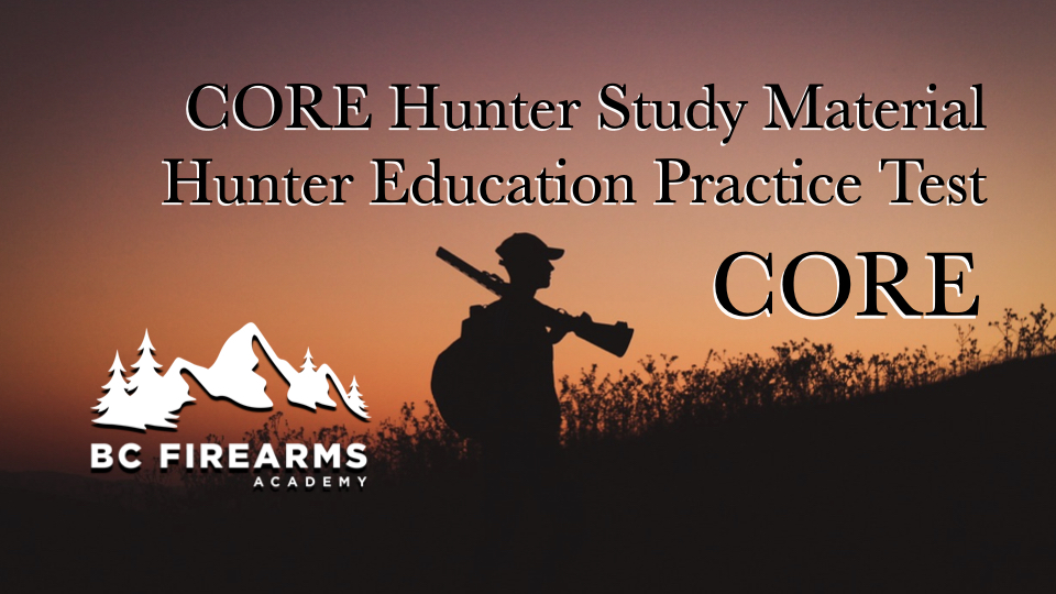 BC CORE HUNTER EDUCATION PRACTICE TEST BC Firearms Academy