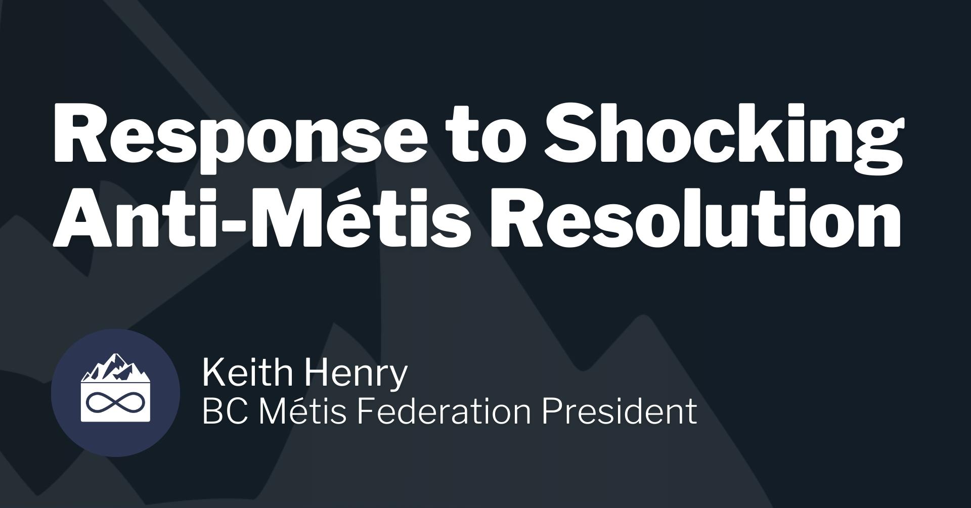 Response to Shocking AntiMétis Resolution from Union of BC Indian