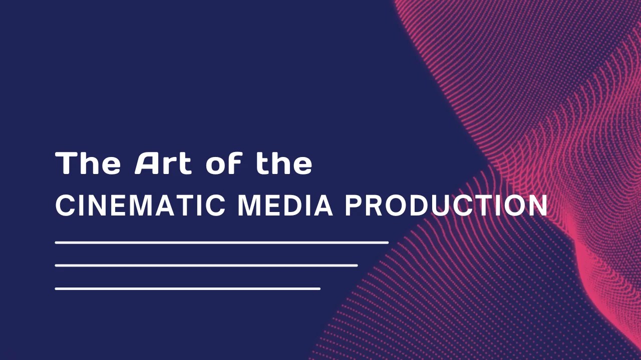 Art of Cinematic Media Production Best 1 Media Production
