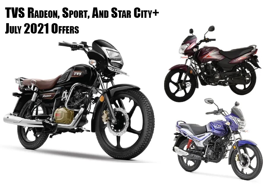 TVS Sport, Star City+, And Radeon July 2021 Offers