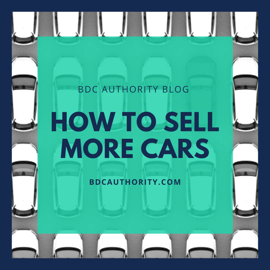 Top 10 ways for car dealerships to sell more cars BDC Authority