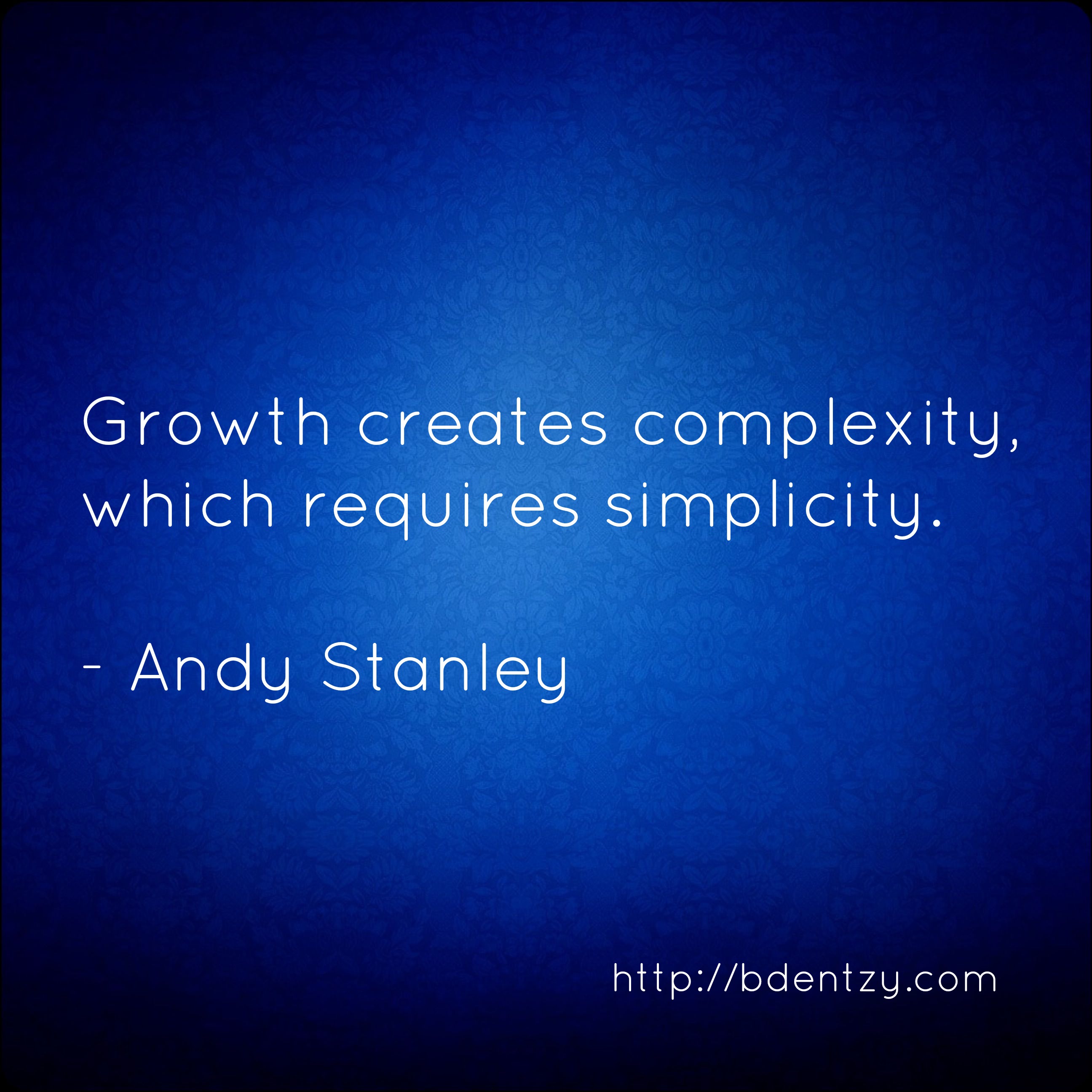 Growth Creates Complexity [quote] CFALeadercast bdentzy