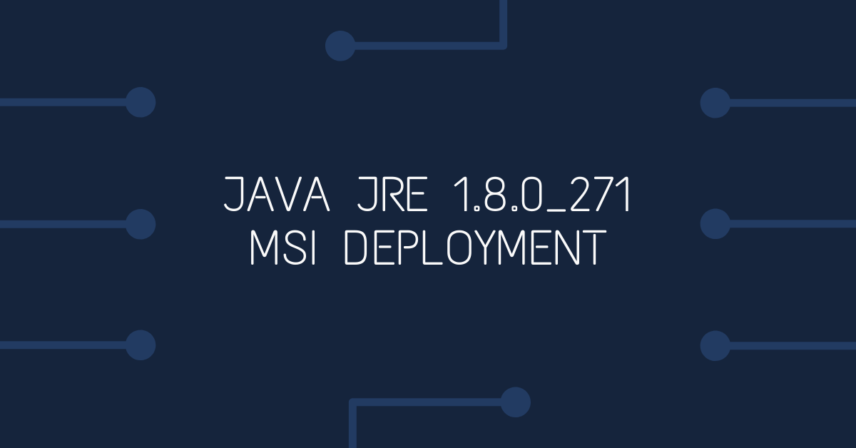 Java JRE 1.8.0_271 MSI Deployment Bedford Digital Technology Solutions