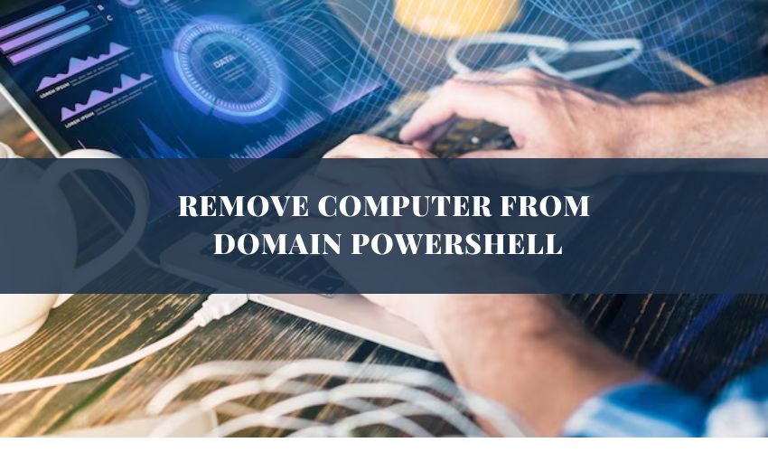 How To Remove Computer From Domain Powershell