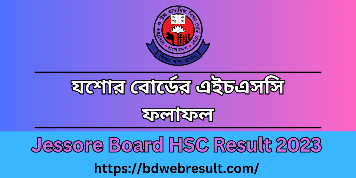 Jessore Board HSC Result 2023 (দেখুন এখানে) BD Result 