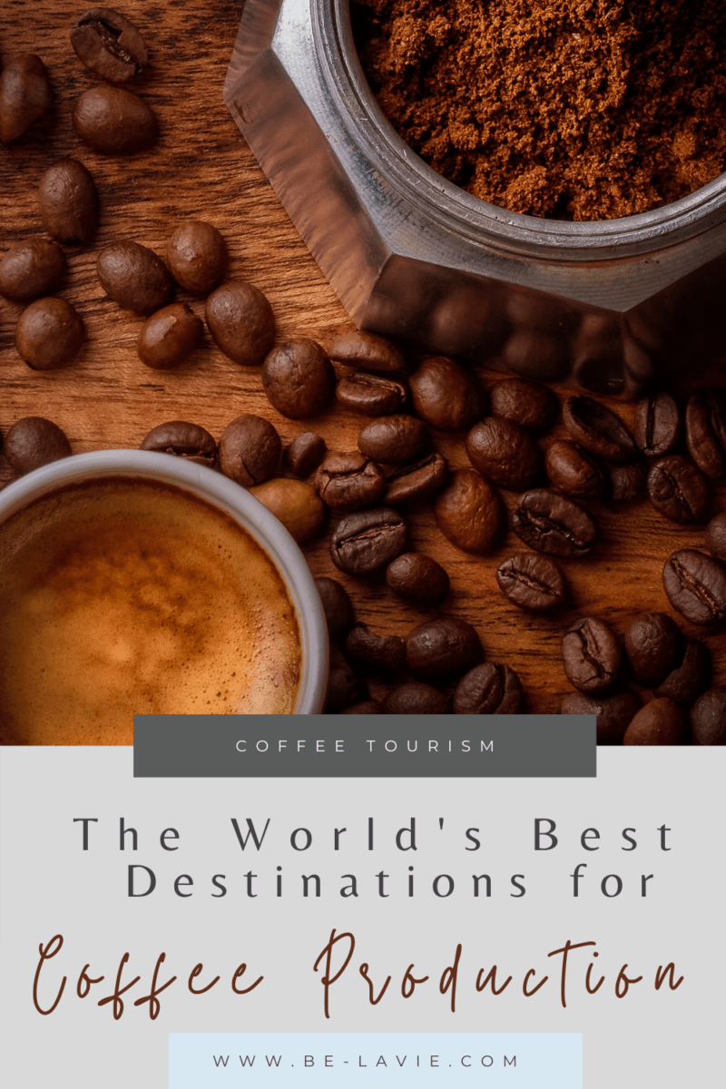 COFFEE TOURISM EXPERIENCE SOME OF THE WORLD'S BEST COFFEE DESTINATIONS