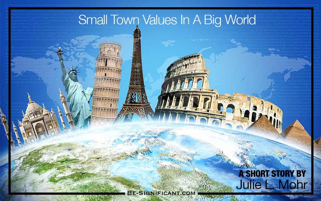 Small Town Values in a Big World