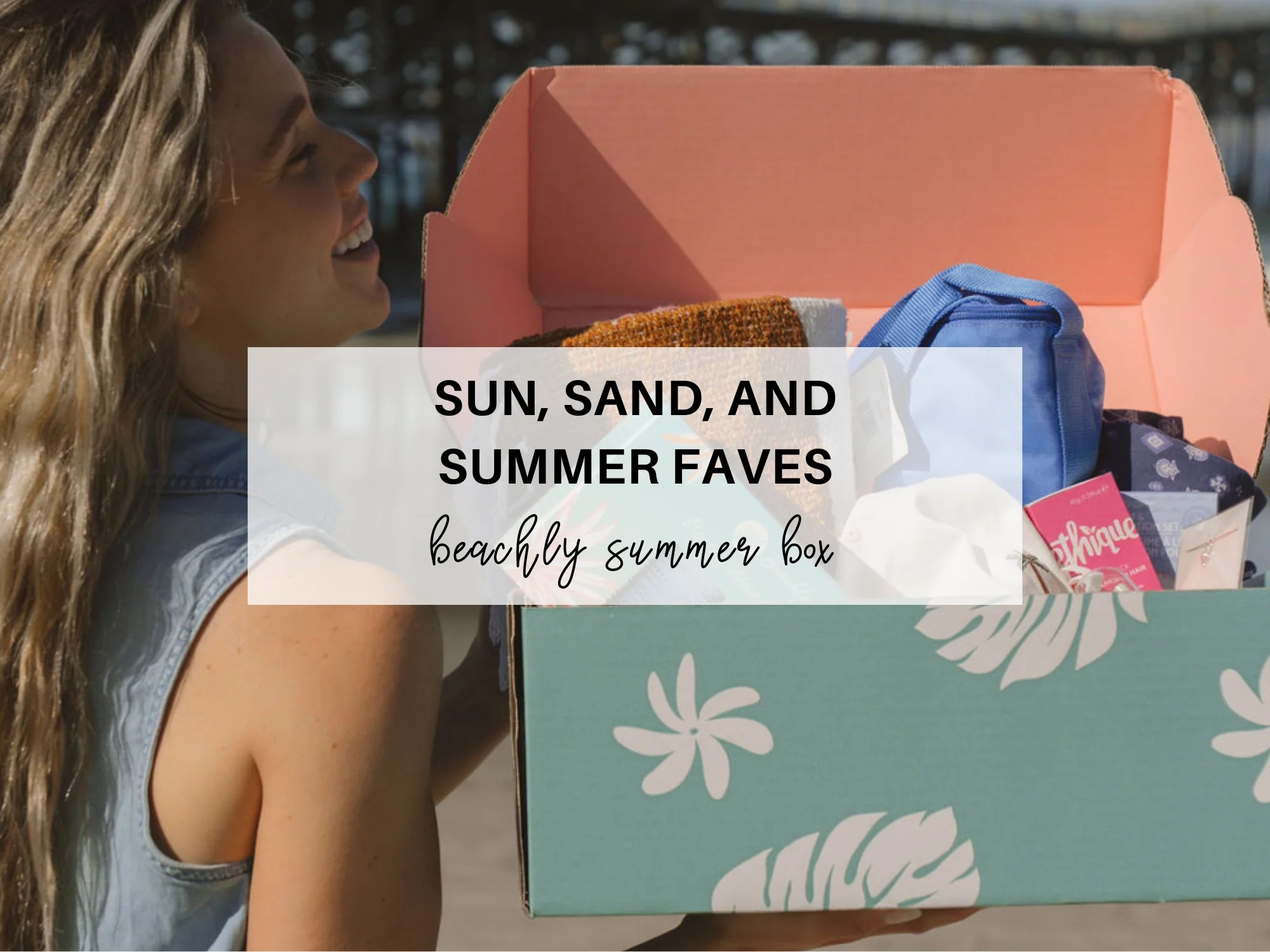 Sun, Sand, and Summer Faves A Peek Inside the Beachly Summer Box