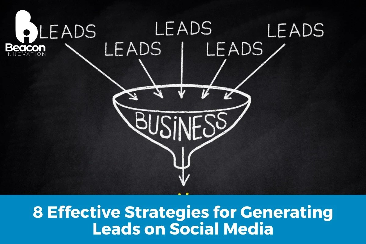 8 Effective Strategies for Generating Leads on Social Media Beacon