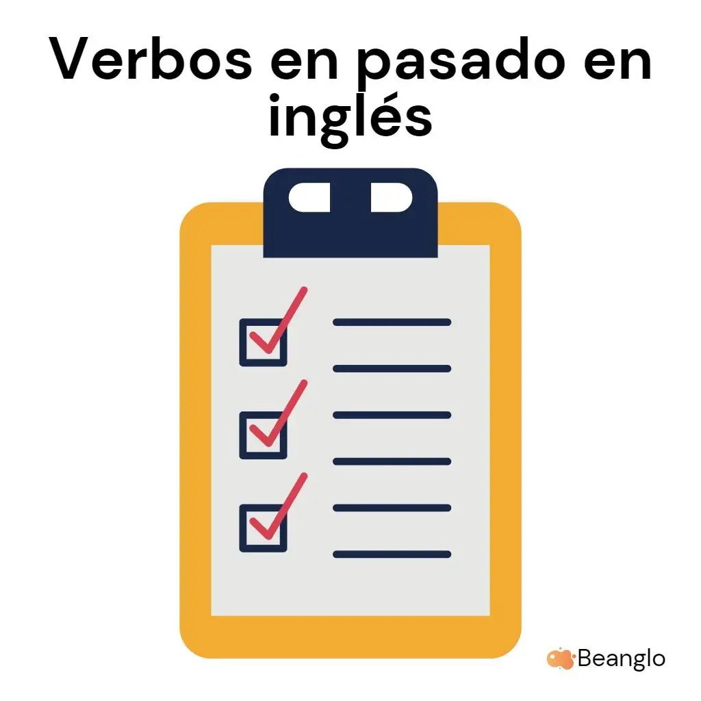 Verbos en pasado en inglés Past Simple y participle +40 ejemplos Beanglo
