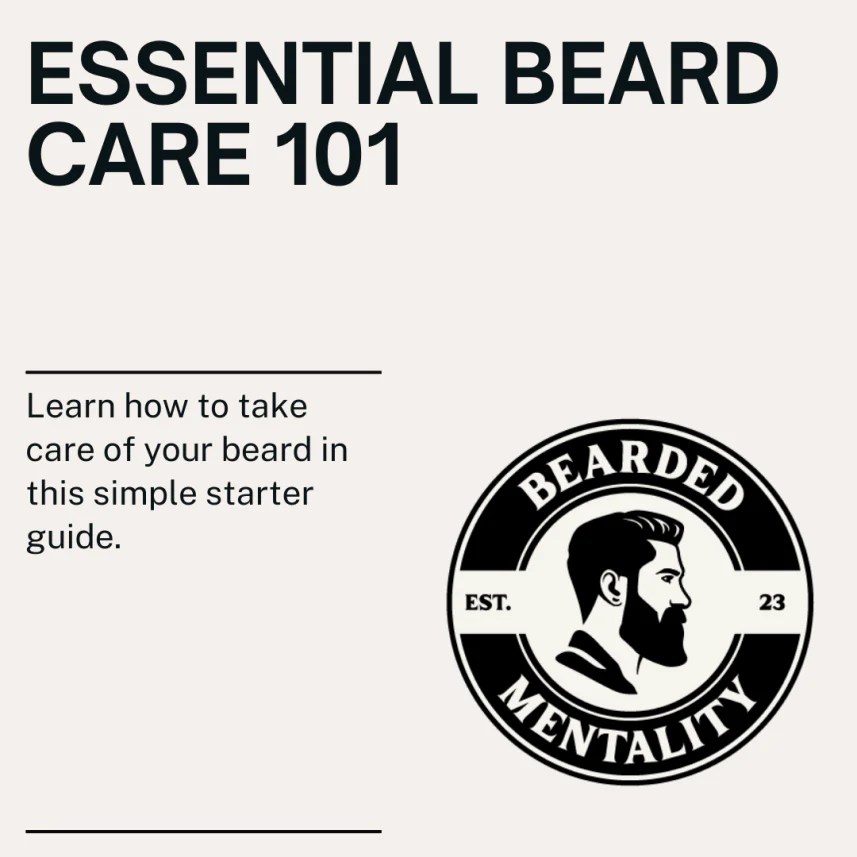 Essential Beard Care A Simple Starter Guide Bearded Mentality