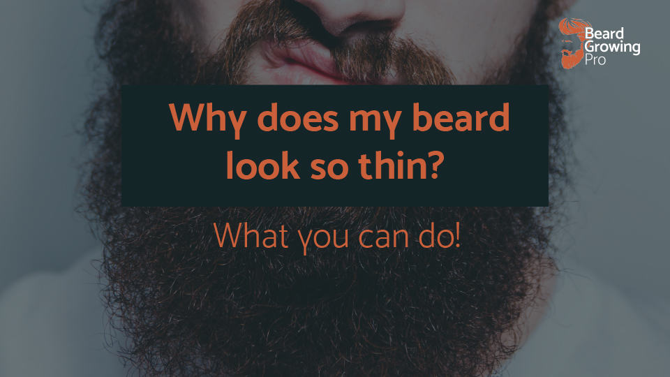 Why does my beard look so thin? [Try these hacks...]