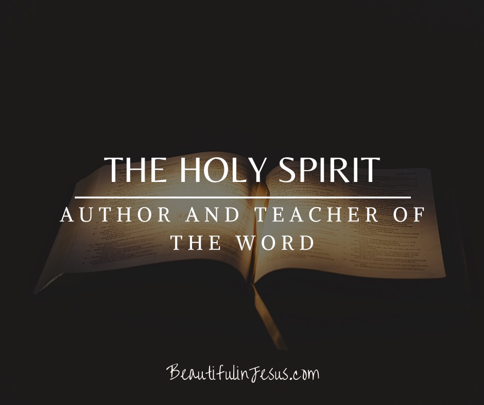 The Holy Spirit Author and Teacher of the Word Beautiful in Jesus