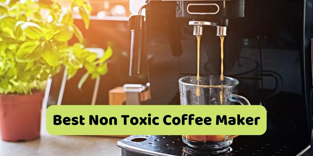 10 Best Non Toxic Coffee Makers of 2024