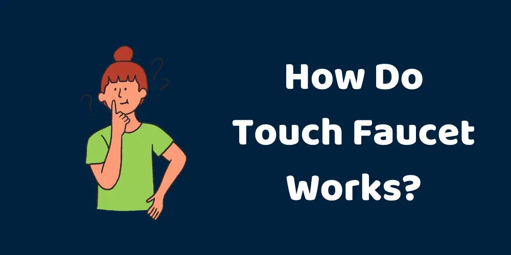 How Do Touch Faucet Works?